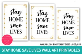 Download Stay Home Save Lives Wall Art Printables - Print Collection