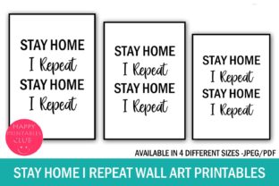 Download Stay Home I Repeat Wall Art Printables - Print Collection